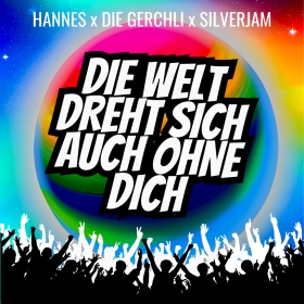 HANNES X DIE GERCHLI X SILVERJAM - DIE WELT DREHT SICH AUCH OHNE DICH
